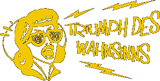 Triumph des Wahnsinns